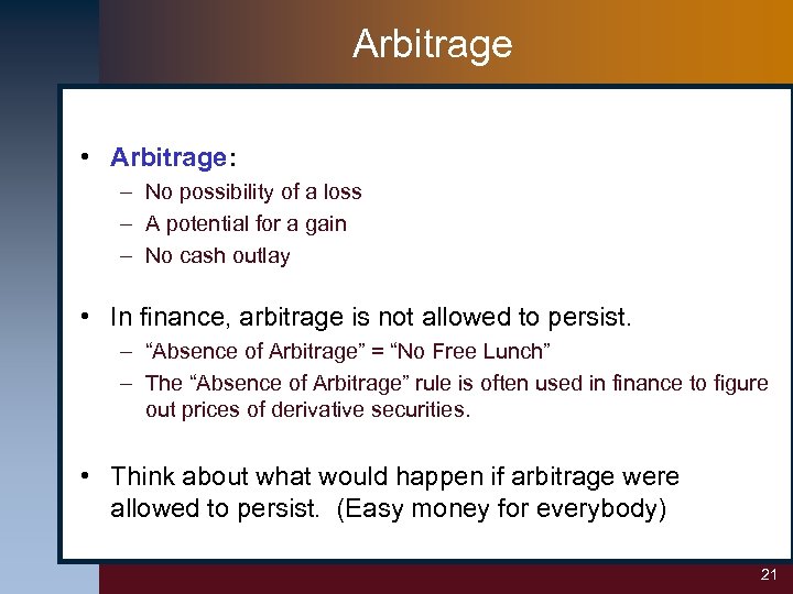 Arbitrage • Arbitrage: – No possibility of a loss – A potential for a