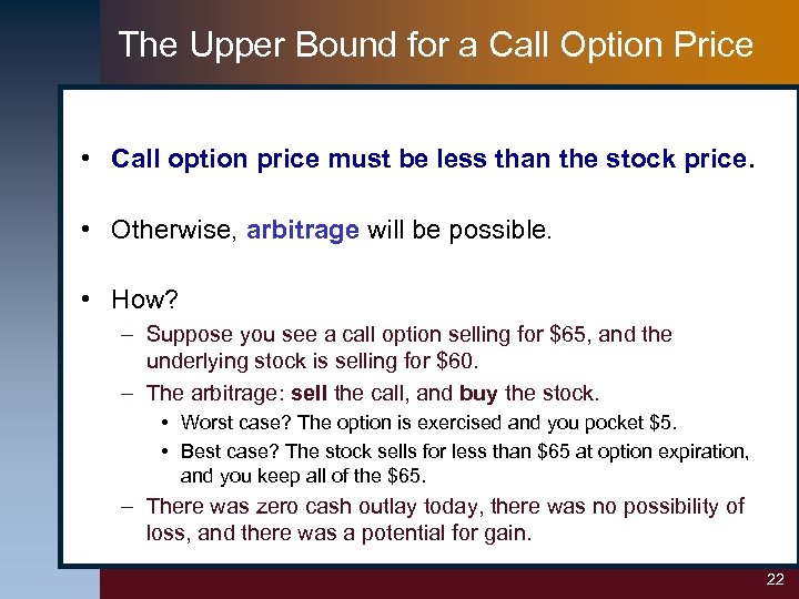 The Upper Bound for a Call Option Price • Call option price must be