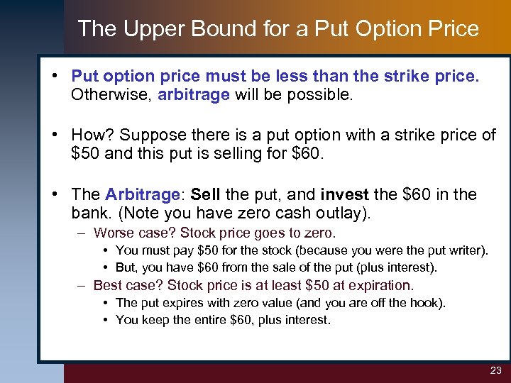 The Upper Bound for a Put Option Price • Put option price must be