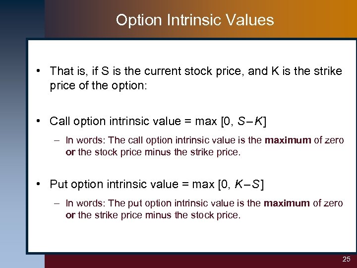 Option Intrinsic Values • That is, if S is the current stock price, and