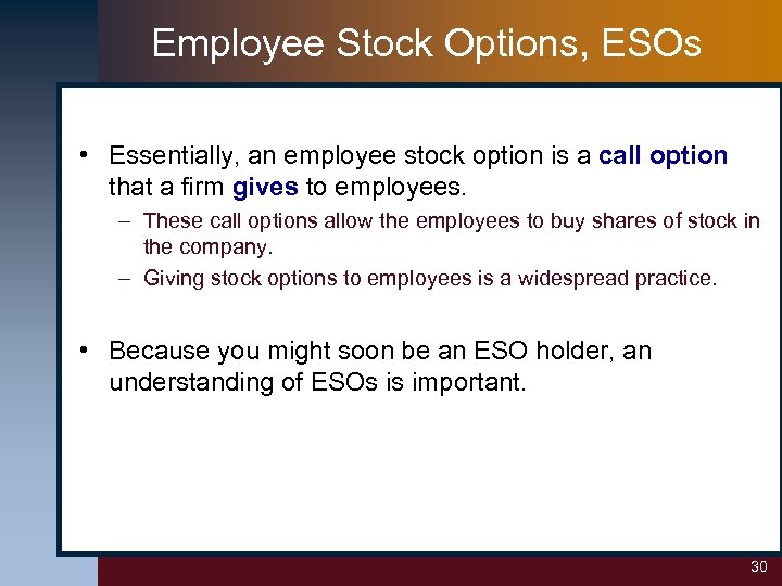 Employee Stock Options, ESOs • Essentially, an employee stock option is a call option