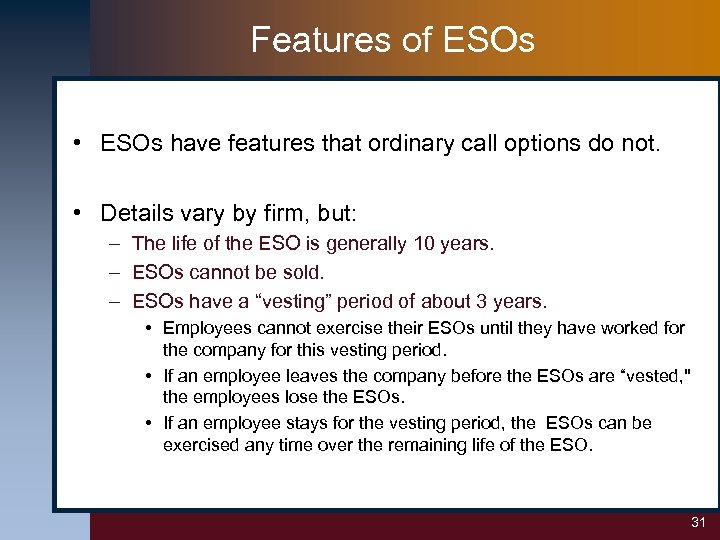 Features of ESOs • ESOs have features that ordinary call options do not. •