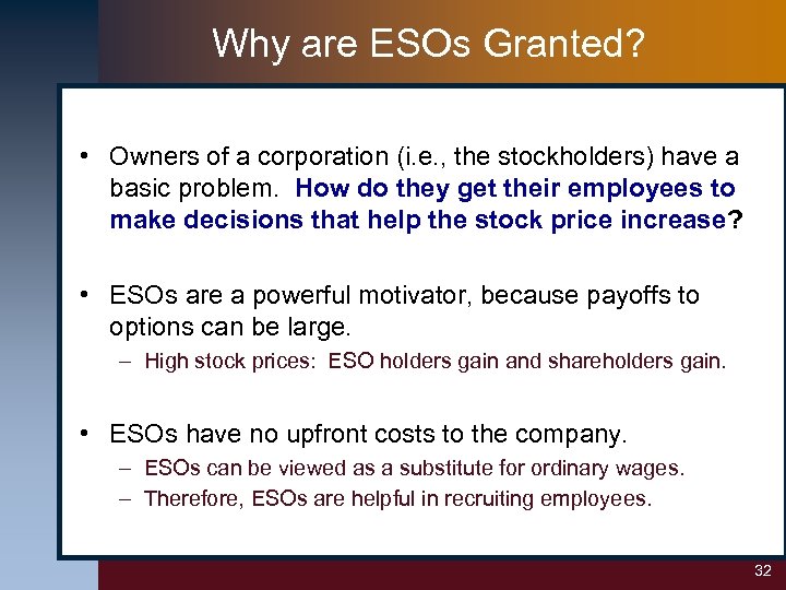 Why are ESOs Granted? • Owners of a corporation (i. e. , the stockholders)