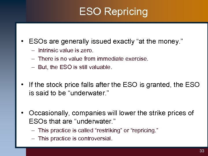 ESO Repricing • ESOs are generally issued exactly “at the money. ” – Intrinsic