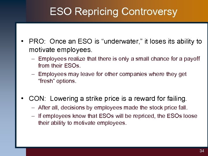 ESO Repricing Controversy • PRO: Once an ESO is “underwater, ” it loses its