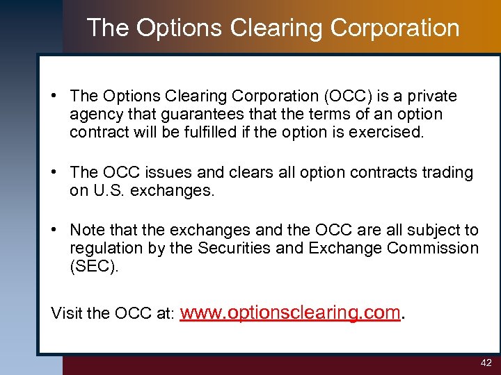 The Options Clearing Corporation • The Options Clearing Corporation (OCC) is a private agency