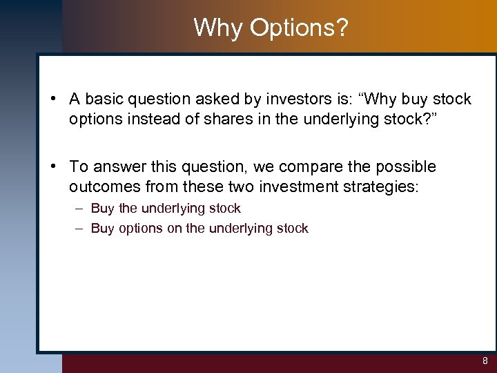 Why Options? • A basic question asked by investors is: “Why buy stock options