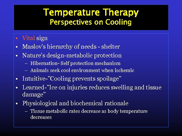 Temperature Therapy Perspectives on Cooling • Vital sign • Maslov’s hierarchy of needs -