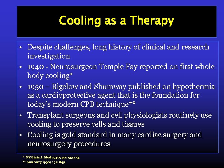 Cooling as a Therapy • Despite challenges, long history of clinical and research investigation