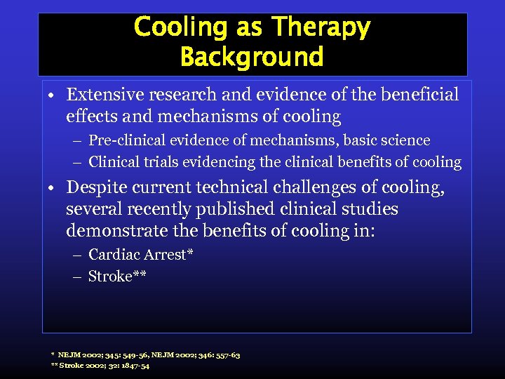 Cooling as Therapy Background • Extensive research and evidence of the beneficial effects and