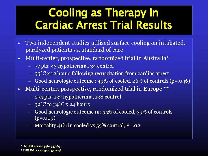 Cooling as Therapy In Cardiac Arrest Trial Results • Two independent studies utilized surface