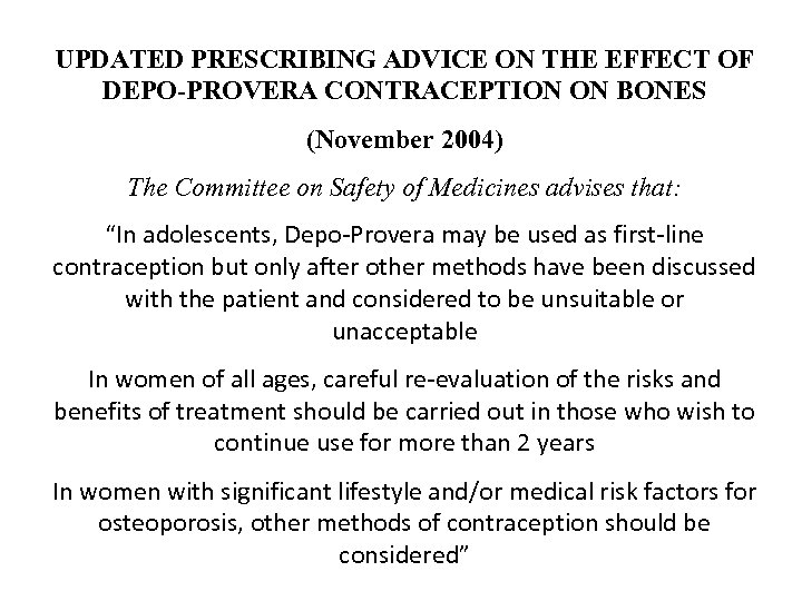 UPDATED PRESCRIBING ADVICE ON THE EFFECT OF DEPO-PROVERA CONTRACEPTION ON BONES (November 2004) The