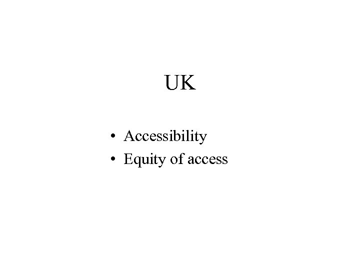 UK • Accessibility • Equity of access 