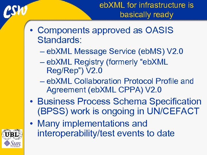 eb. XML for infrastructure is basically ready • Components approved as OASIS Standards: –