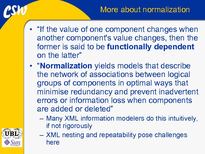 More about normalization • “If the value of one component changes when another component's