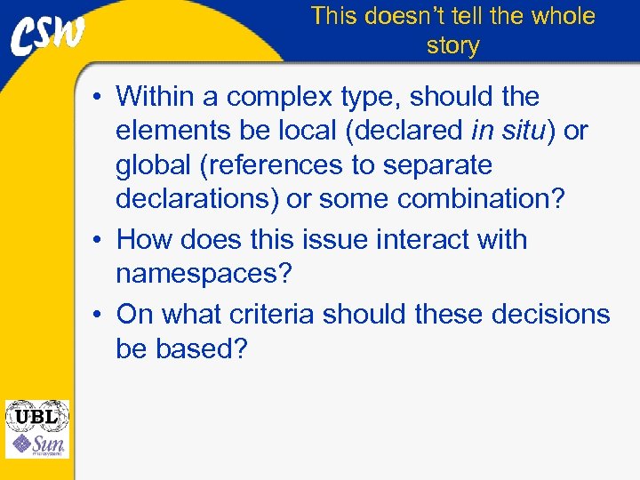 This doesn’t tell the whole story • Within a complex type, should the elements