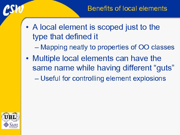 Benefits of local elements • A local element is scoped just to the type