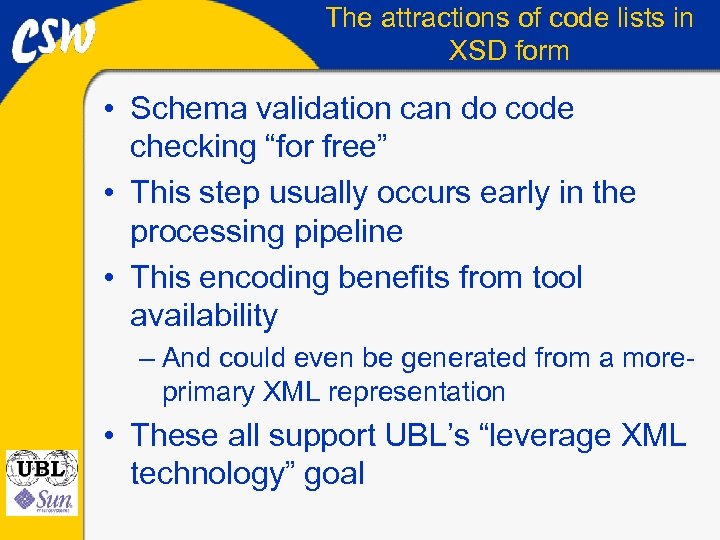 The attractions of code lists in XSD form • Schema validation can do code