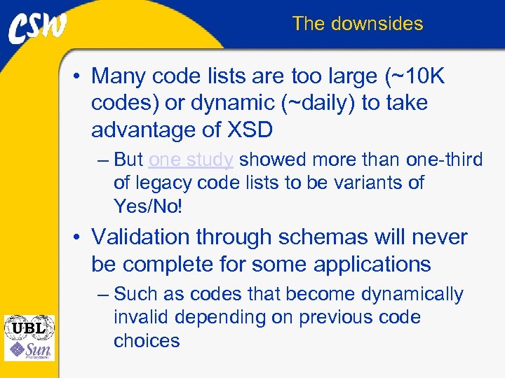 The downsides • Many code lists are too large (~10 K codes) or dynamic