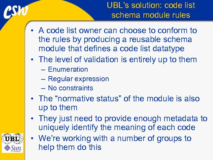 UBL’s solution: code list schema module rules • A code list owner can choose