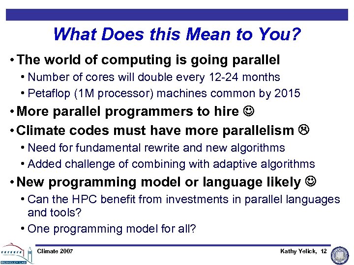 What Does this Mean to You? • The world of computing is going parallel