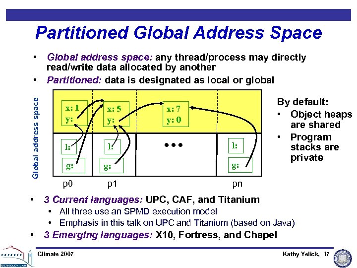 Partitioned Global Address Space Global address space • Global address space: any thread/process may