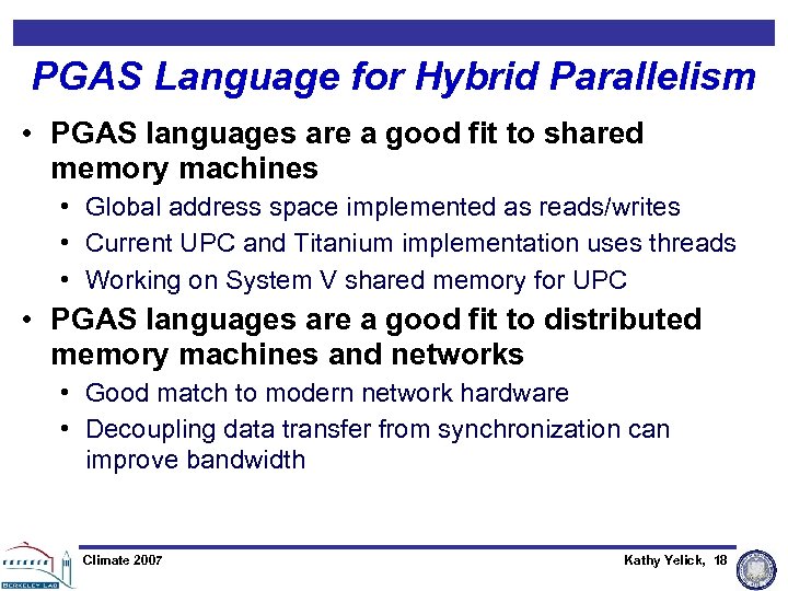 PGAS Language for Hybrid Parallelism • PGAS languages are a good fit to shared