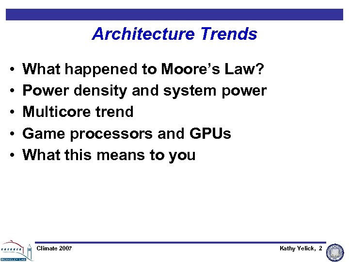 Architecture Trends • • • What happened to Moore’s Law? Power density and system