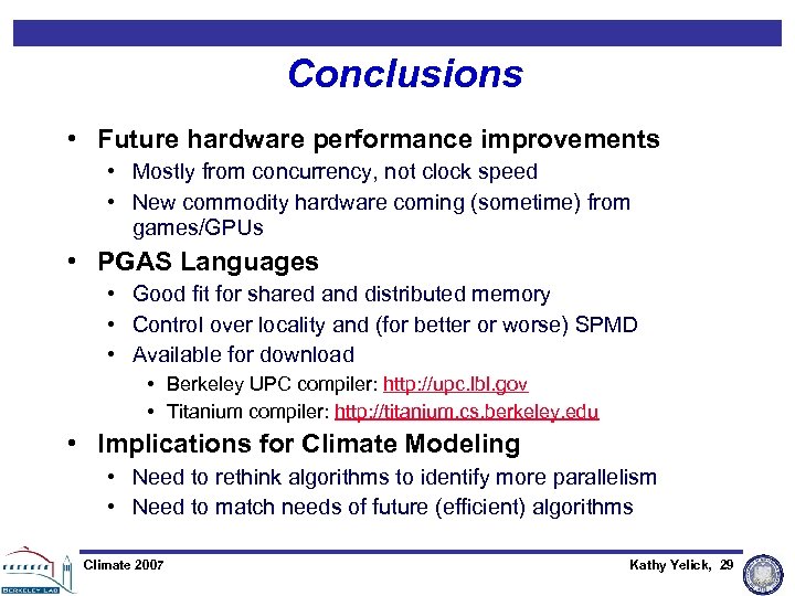 Conclusions • Future hardware performance improvements • Mostly from concurrency, not clock speed •