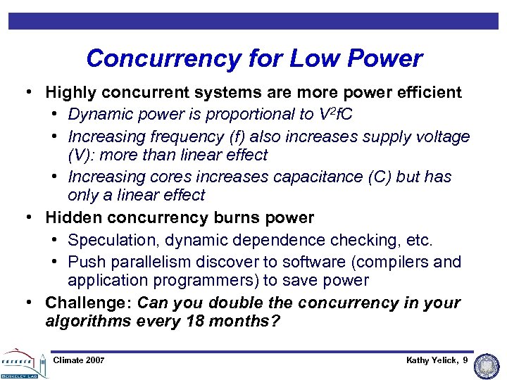 Concurrency for Low Power • Highly concurrent systems are more power efficient • Dynamic