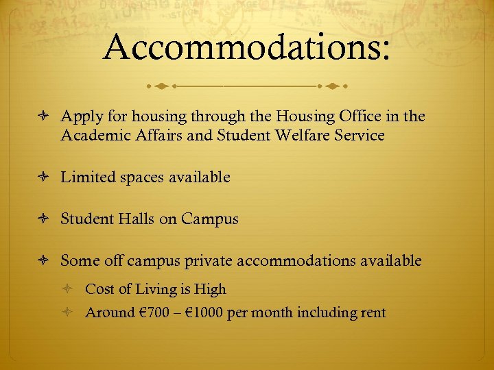 Accommodations: Apply for housing through the Housing Office in the Academic Affairs and Student