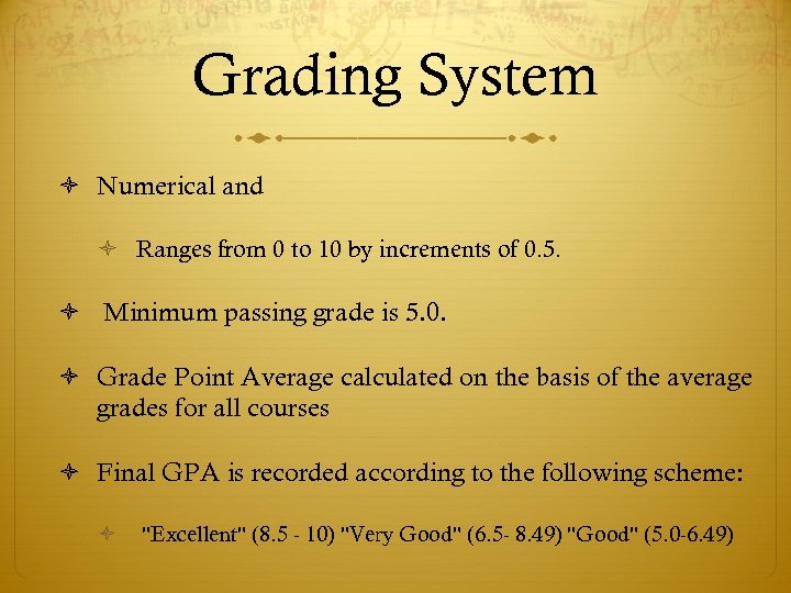 Grading System Numerical and Ranges from 0 to 10 by increments of 0. 5.