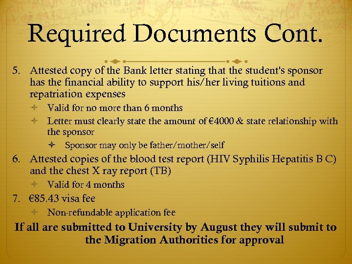 Required Documents Cont. 5. Attested copy of the Bank letter stating that the student's