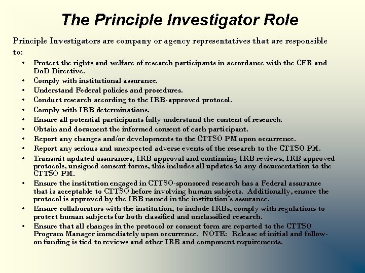 The Principle Investigator Role Principle Investigators are company or agency representatives that are responsible