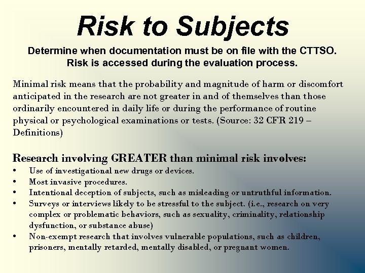 Risk to Subjects Determine when documentation must be on file with the CTTSO. Risk