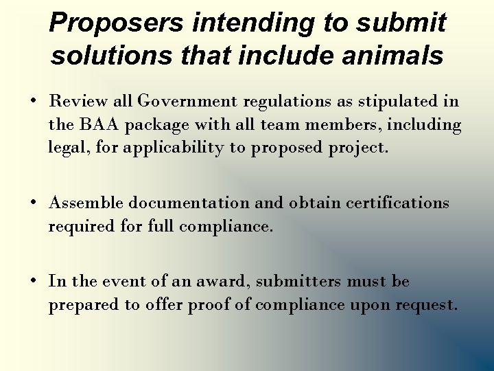 Proposers intending to submit solutions that include animals • Review all Government regulations as