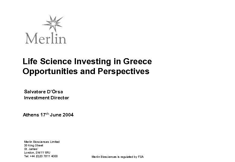 Life Science Investing in Greece Opportunities and Perspectives Salvatore D’Orsa Investment Director Athens 17