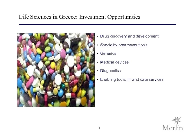 Life Sciences in Greece: Investment Opportunities • Drug discovery and development • Speciality pharmaceuticals