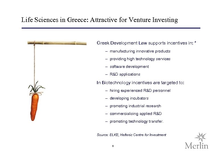 Life Sciences in Greece: Attractive for Venture Investing Greek Development Law supports incentives in: