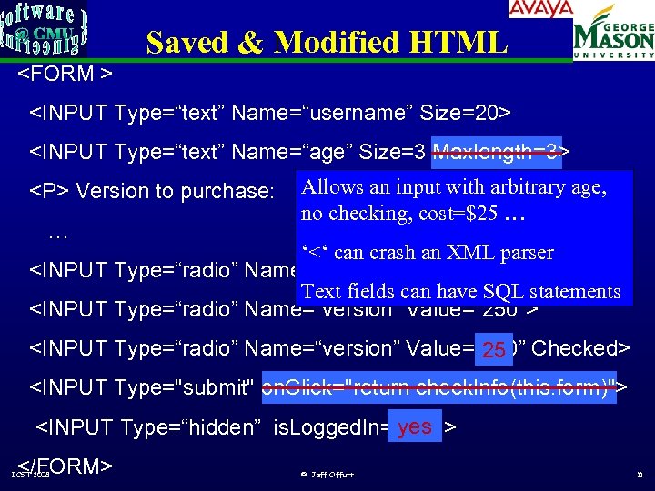 Saved & Modified HTML <FORM > <INPUT Type=“text” Name=“username” Size=20> <INPUT Type=“text” Name=“age” Size=3