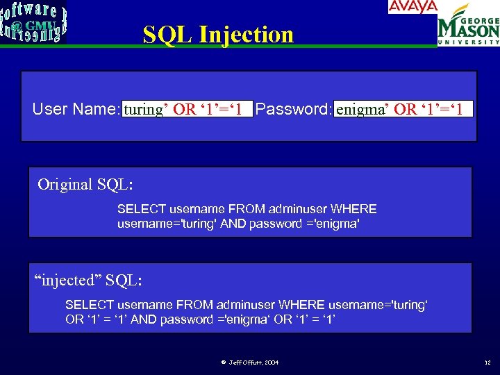 SQL Injection User Name: turing’ OR ‘ 1’=‘ 1 Password: enigma’ OR ‘ 1’=‘