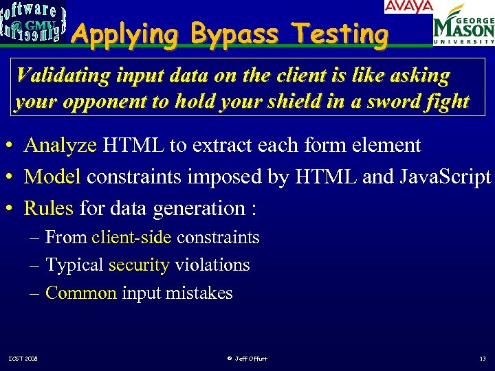 Applying Bypass Testing Validating input data on the client is like asking your opponent