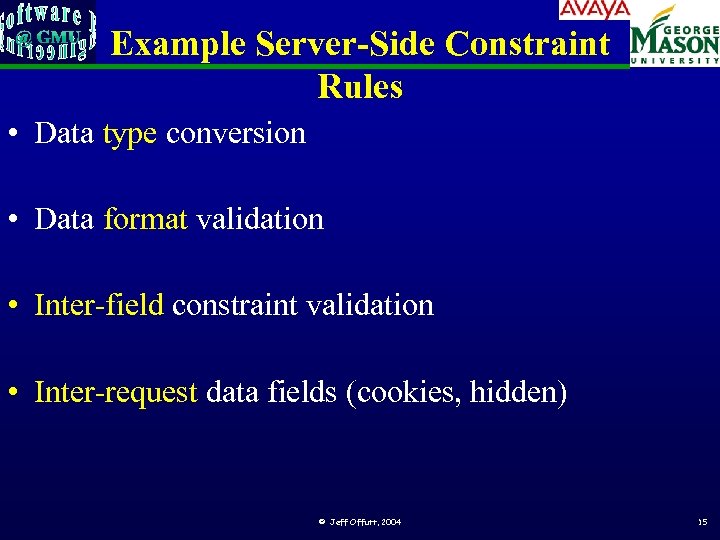 Example Server-Side Constraint Rules • Data type conversion • Data format validation • Inter-field