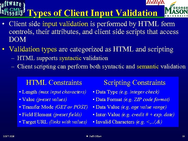 Types of Client Input Validation • Client side input validation is performed by HTML