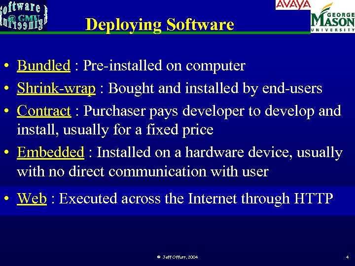 Deploying Software • Bundled : Pre-installed on computer • Shrink-wrap : Bought and installed