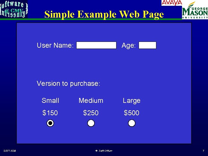 Simple Example Web Page User Name: Age: Version to purchase: Small Large $150 ICST