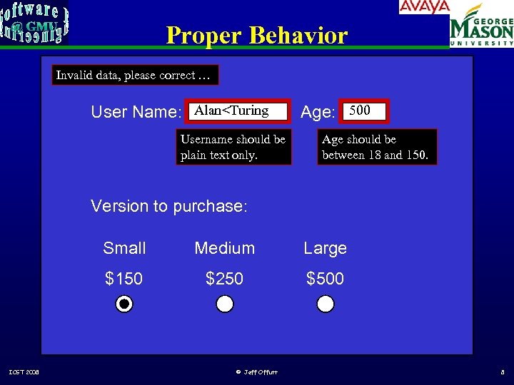 Proper Behavior Invalid data, please correct … User Name: Alan<Turing Username should be plain