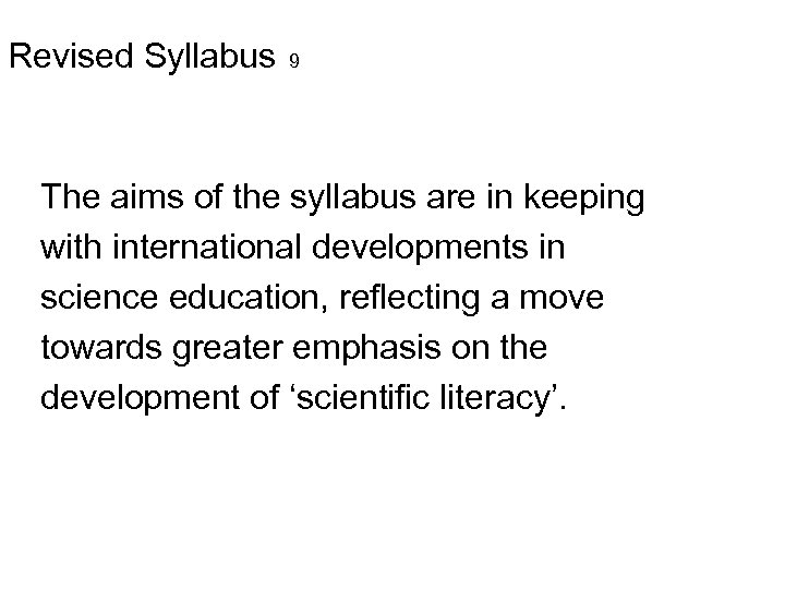 Revised Syllabus 9 The aims of the syllabus are in keeping with international developments