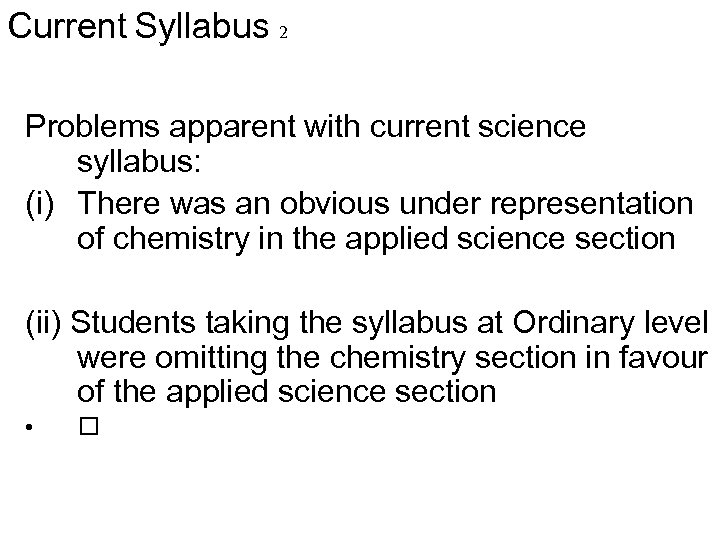 Current Syllabus 2 Problems apparent with current science syllabus: (i) There was an obvious