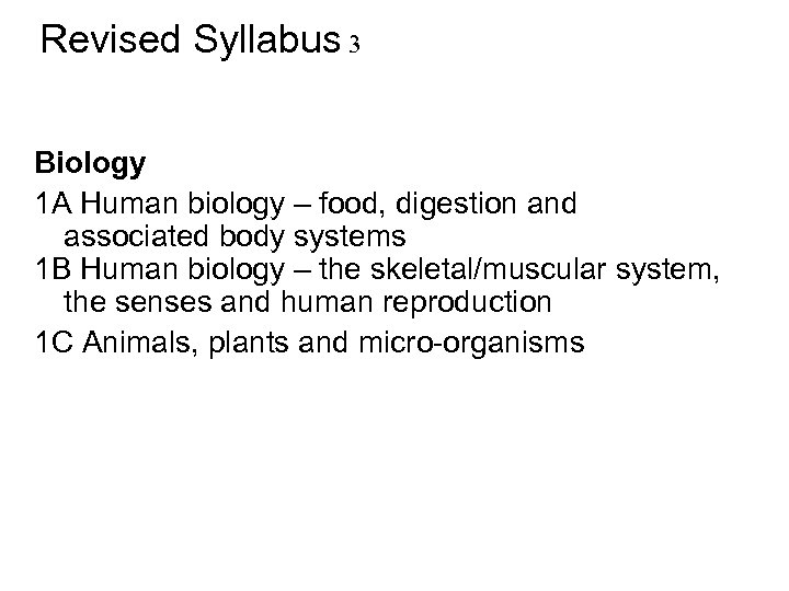 Revised Syllabus 3 Biology 1 A Human biology – food, digestion and associated body